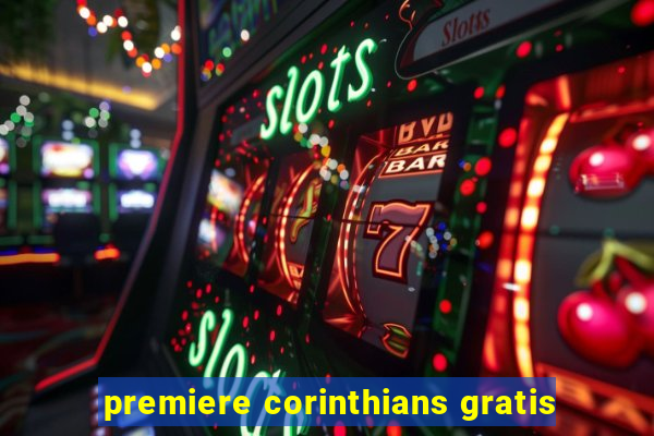 premiere corinthians gratis